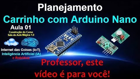 Aula 01 - Planejamento do Carrinho sem fio com RF 433 MHz com Arduino NANO - Sala de Aula Mágica 1.0