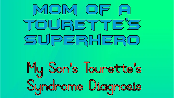 My Son’s Tourette’s Syndrome Diagnosis Journey