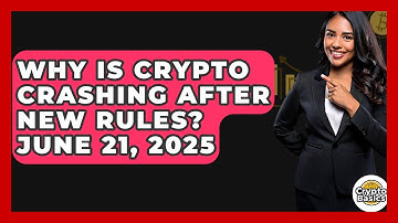 Why Is Crypto Crashing After New Rules? June 21, 2025 | CryptoBasics360 News