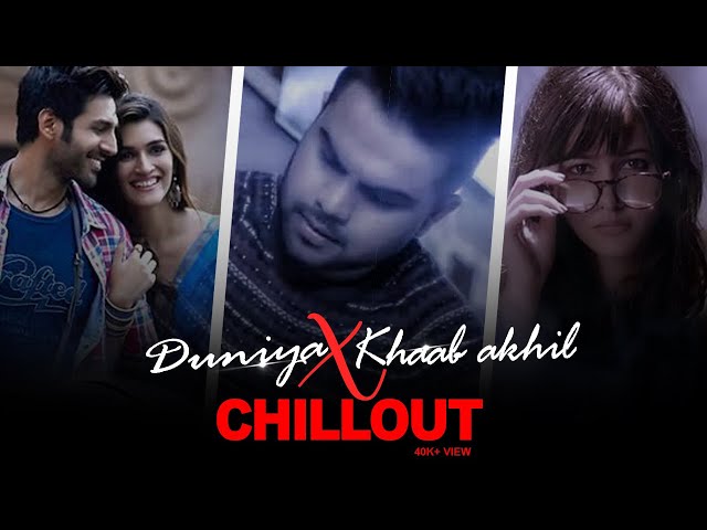 Duniya Remix | Luka Chuppi |  X  Khaab Akhil  Chillout mix class=