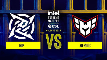 NiP vs. HEROIC - IEM Cologne 2025 Stage 1 - Upper bracket