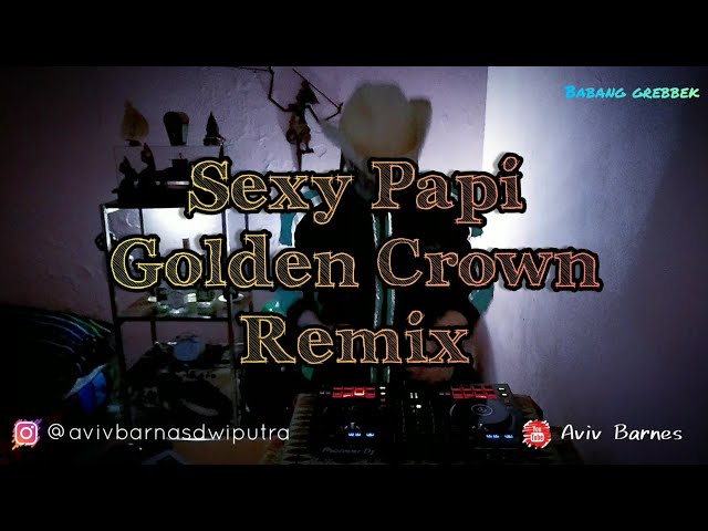 DJ SEXY PAPI [BREAKBEAT CROWN] || BABANG GREBBEK COVER class=