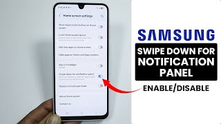 Samsung: Turn On/Off Swipe Down For Notification Panel -  Swipe Down Settings