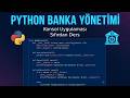 Python ile Sıfırdan Banka Yönetim Sistemi Yapımı | Konsol Uygulaması