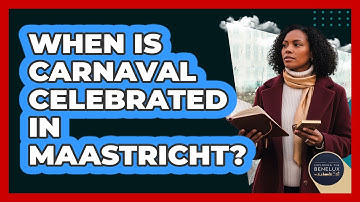 When Is Carnaval Celebrated In Maastricht?