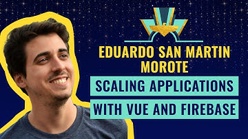 "Scaling applications with Vue and Firebase" by Eduardo San Martin Morote