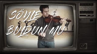 Tek Başina (Söyle Buldun Mu)