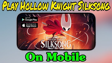 HOW TO PLAY HOLLOW KNIGHT SILKSONG ON MOBILE (Fan Made)