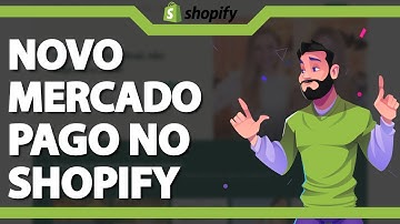 ATUALIZADO 2024 - Novo Mercado Pago no Shopify
