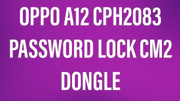 Oppo A12 CPH 2083 Pin Pattern Lock Unlock CM2 Dongle