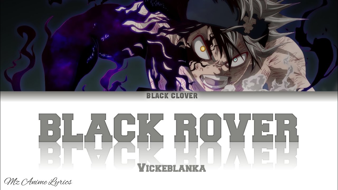 Black Clover Opening 3 Full 「Black Rover」 | Vickeblanka | Lyrics (KAN, ROM, ENG) Black Clover Opening 3 Full 「Black Rover」 | Vickeblanka | Lyrics (KAN, ROM, ENG)