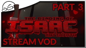 The Witness (but not the game) - The Binding of Isaac: Antibirth [Stream VOD] [Pt 3]