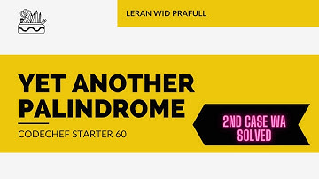 Yet Another Palindrome  2nd Test Case Explanation| Full Solution | Codechef Starter 60 #codechef