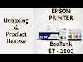Epson Printer EcoTank ET 2800 Unboxing & Review!