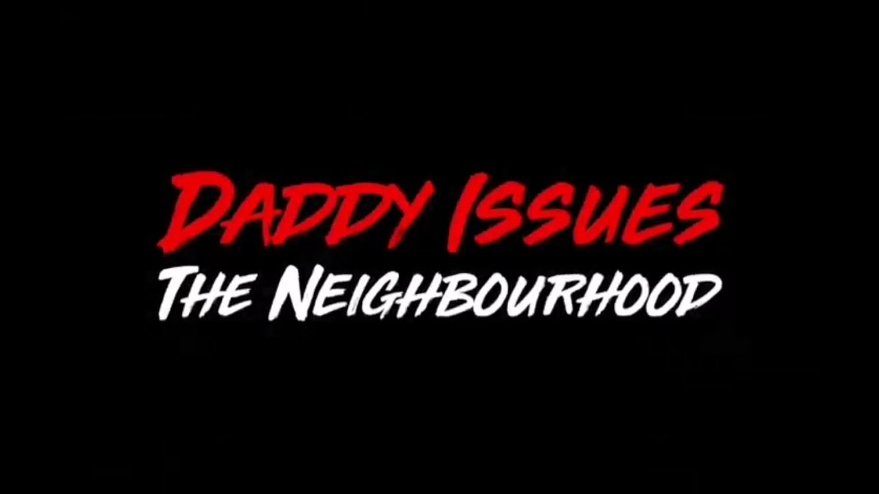 Stream Daddy Issues - The Neighbourhood by Lynden.