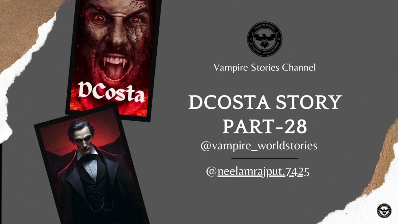 Dcosta Part 28|Enter a world where the night speaks and vampires rule. #vampire_worldstories