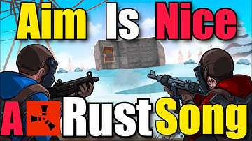 Aim is Nice - A RUST Song