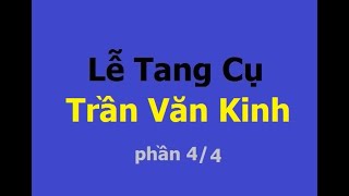 Lễ Tang Cụ Trần Văn Kinh 4/4