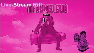 Live Movie Riffs - The Naked Gun | October 5, 2019