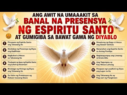 ANG AWIT NA UMAAAKIT SA BANAL NA PRESENSYA NG ESPIRITU SANTO AT GUMIGIBA SA BAWAT GAWA NG DIYABLO