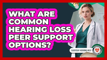 What Are Common Hearing Loss Peer Support Options?