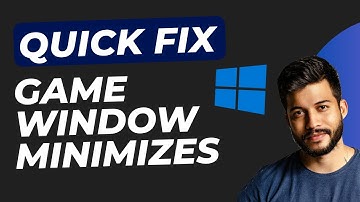 Game Window Minimizes Automatically – Here