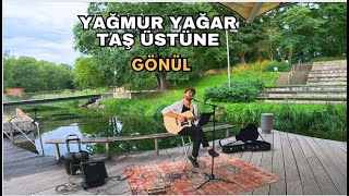 Gönül // Yağmur yağar Taş Üstüne //  Akın Kemal  // Ulm--Almanya