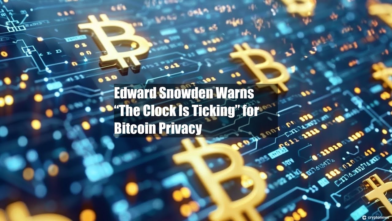 Edward Snowden Warns “The Clock Is Ticking” for Bitcoin Privacy - YouTube