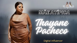 THAYANE PACHECO é mãe atípica e influencer  -  Episodio #032