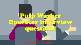 Pulp Washer Operator interview questions