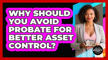 Why Should You Avoid Probate For Better Asset Control? - Black Policy Pros