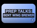 PREP TALKS! BENT WING BREWER