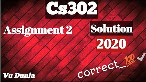 Cs302 Assignment 2 solution 2020 || correct solution 100% By Vu Dunia✅👈💯