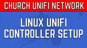 Ubiquiti Church Unifi Network Setup | Linux Virtual Server Controller