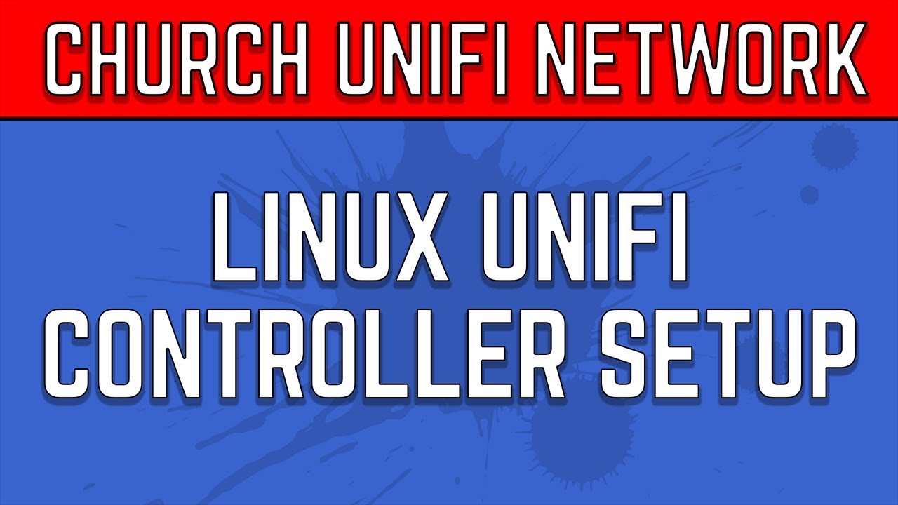 Ubiquiti Church Unifi Network Setup | Linux Virtual Server Controller ...