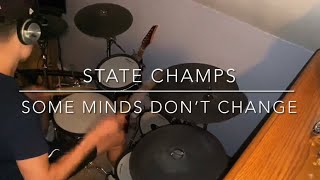 Some Minds Don’t Change / State Champs (Drum Cover)