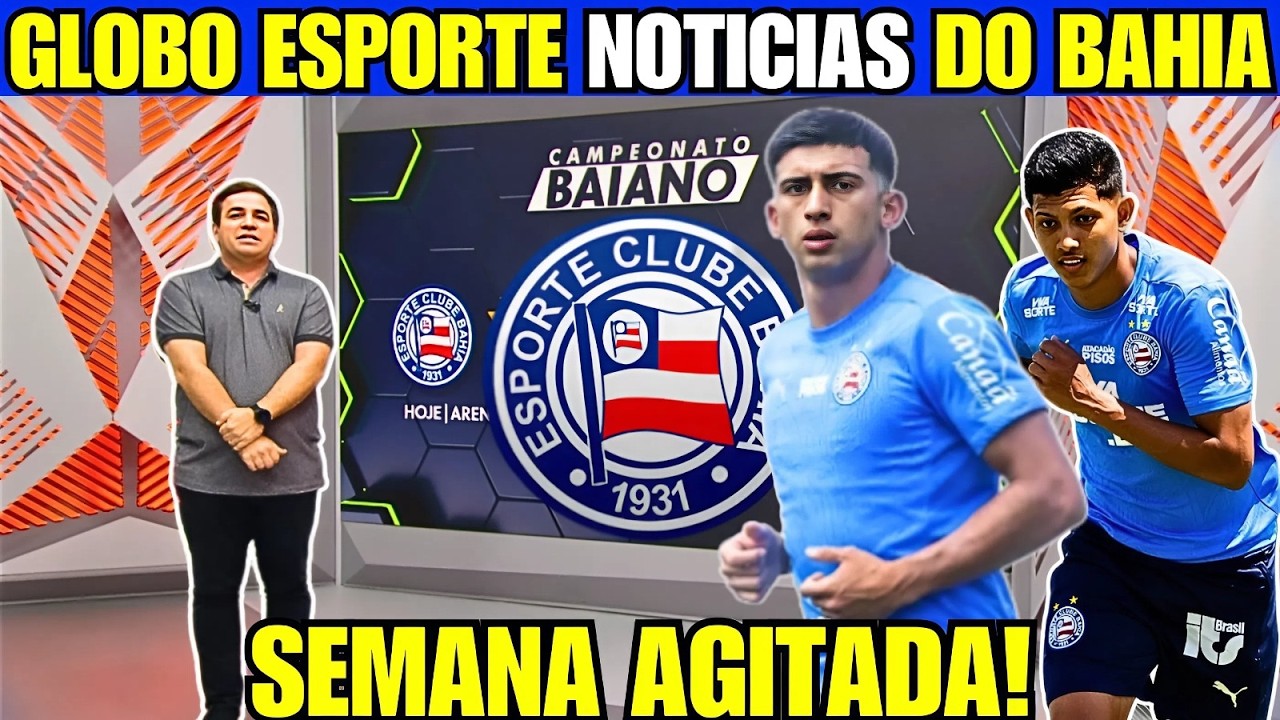 GLOBO ESPORTE: PREPARAÇÃO INTENSA DO BAHIA PARA BAVI DECISIVO E PRESIDENTE DO VITORIA RETRUCA FBF