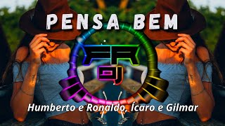 Humberto e Ronaldo, Ícaro e Gilmar - Pensa bem (FR DJ)