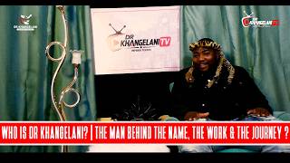 WHO IS DR KHANGELANI? | The Man Behind the Name, The Work & The Journey