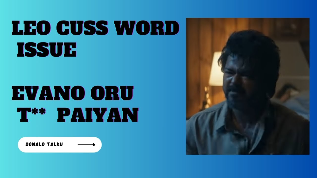 leo-trailer-cuss-word-issue-evano-oru-the-a-paiyan-vijay-cursing