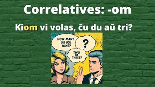 Esperanto: Correlatives (-om)