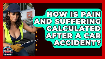 How Is Pain And Suffering Calculated After A Car Accident? - Auto Coverage Explained