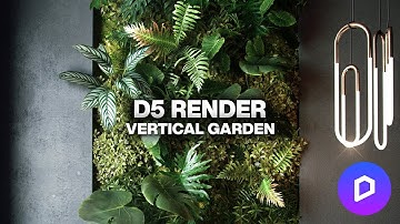 How to Make a Vertical Garden in D5 Render