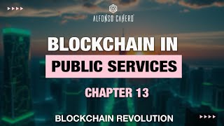 Blockchain In Public Services | Blockchain Revolution | Chapter 13 | Alfonso Cahero