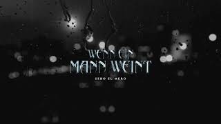 Sero El Mero - Wenn Ein Mann Weint (Official Audio)