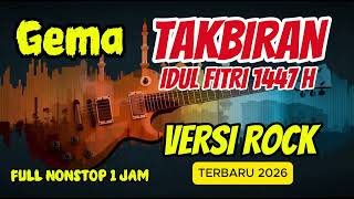 Takbiran Versi Rock  Nonstop 1 Jam Terbaru 2026 takbiran takbirannonstop idulfitri