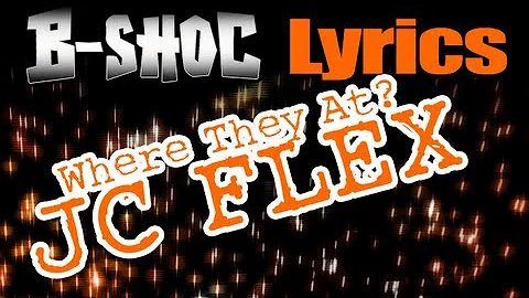 B-SHOC - Where They At? - JC Flex (Lyrics)