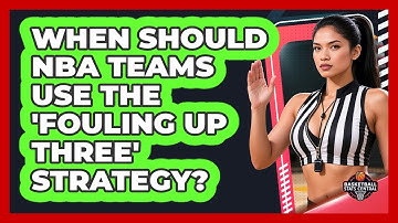 When Should NBA Teams Use The 