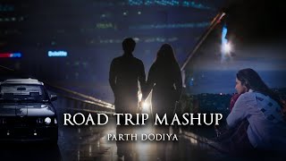 Road Trip Mashup - Parth Dodiya | Best Travelling Songs | Bollywood Lofi & Chill 2022