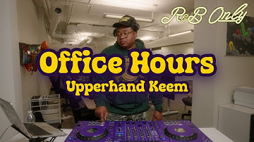 Office Hours: Chill R&B Vibes for Work, Studying, Relaxing | Upperhand Keem DJ Set | R&B ONLY